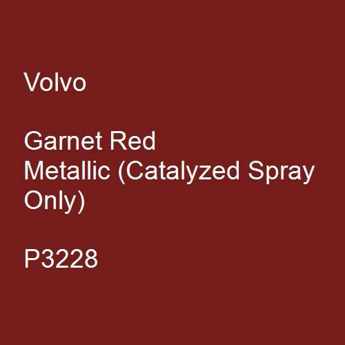 Volvo, Garnet Red Metallic (Catalyzed Spray Only), P3228.